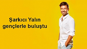 Şarkıcı Yalın, gençlerle buluştu