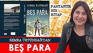 SEMRA ÜSTÜNDAĞ'DAN FANTASTİK BİR KİTAP: BEŞ PARA