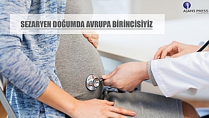 SEZARYEN DOĞUMDA AVRUPA BİRİNCİSİYİZ