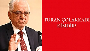 TURAN ÇOLAKKADI KİMDİR?