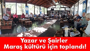 Yazar ve Şairler Maraş kültürü için toplandı!