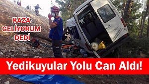 YEDİKUYULAR YOLU CAN ALDI: 1 ÖLÜ, 9 YARALI!