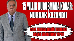 15 YILLIK DURUŞMADA KARAR: NURHAK KAZANDI!