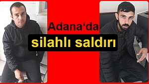 Adana'da silahlı saldırı