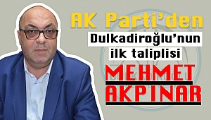 AK Parti'den Dulkadiroğlu'nun ilk taliplisi Mehmet Akpınar!