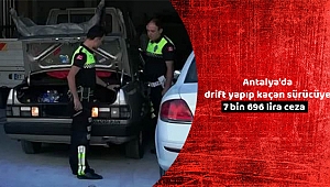 Antalya'da drift yapıp kaçan sürücüye 7 bin 696 lira ceza