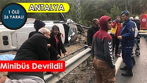 Antalya'da minibüs devrildi: 1 ölü, 26 yaralı