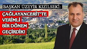BAŞKAN KIZILSEKİ: ÇAĞLAYANCERİT'TE VERİMLİ BİR DÖNEM GEÇİRDİK!