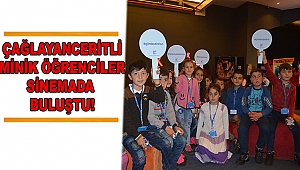 Çağlayanceritli Minikler Sinemada Buluştu!