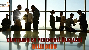 DÜNYANIN EN YETENEKLİ ÜLKELERİ BELLİ OLDU