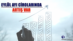 EYLÜL AYI CİROLARINDA ARTIŞ VAR