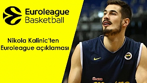 Fenerbahçeli basketbolcu Nikola Kalinic'ten Euroleague açıklaması: