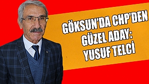 GÖKSUN’DA CHP’DEN GÜZEL ADAY: YUSUF TELCİ