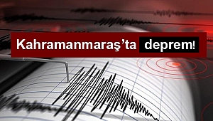 Kahramanmaraş'ta 3,2 büyüklüğünde deprem