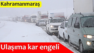 Kahramanmaraş'ta ulaşıma kar engeli