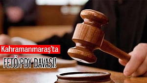 Kahramanmaraş'taki FETÖ/PDY Davası
