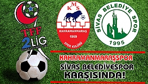 Kahramanmaraşspor’un Konuğu Sivas Belediyespor