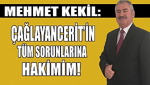 Mehmet Kekil: Çağlayancerit’in Tüm Sorunlarına Hakimim