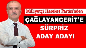 MHP’DEN ÇAĞLAYANCERİT’E SÜRPRİZ ADAY ADAYI