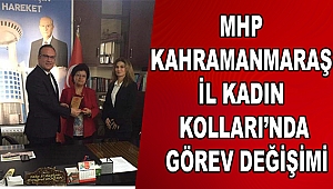 MHP Kahramanmaraş İl Kadın Kolları'nda Görev Değişimi