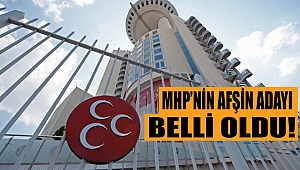 MHP’nin Afşin Adayı Belli Oldu!