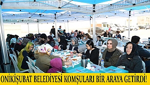 Onikişubat Belediyesi Komşuları Bir Araya Getirdi!