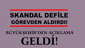 Skandal Defile Görevden Aldırdı