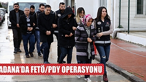 Adana'da FETÖ/PDY operasyonu