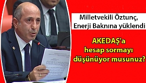Ali Öztunç: AKEDAŞ'a hesap sormayı düşünüyor musunuz?
