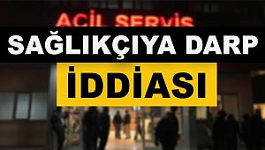 Antalya da sağlıkçılara darp