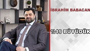 BABACAN HOLDİNG %19 BÜYÜDÜ