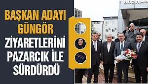 Başkan Adayı Güngör Ziyaretlerini Pazarcıkla Sürdürdü