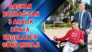 BAŞKAN BOZDAĞ’DAN 3 ARALIK DÜNYA ENGELLİLER GÜNÜ MESAJI