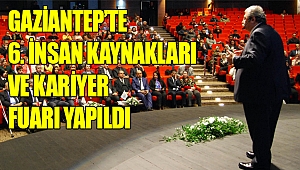 GAZİANTEPTE 6. İNSAN KAYNAKLARI VE KARİYER FUARI YAPILDI