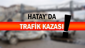 Hatay da feci kaza