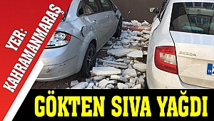 Kahramanmaraş'ta gökten sıva yağdı