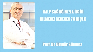  KALP SAĞLIĞINIZLA İLGİLİ BİLMENİZ GEREKEN 7 GERÇEK