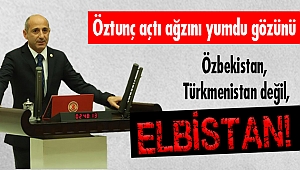 Özbekistan, Türkmenistan değil ELBİSTAN!