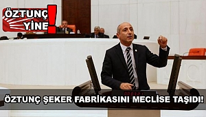 Öztunç, Özelleştirilen Elbistan Şeker Fabrikasındaki Yolsuzluğu Meclis Gündemine Taşıdı!