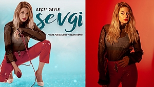 SEVGİ’NİN “GEÇTİ DEVİR” ŞARKISINA REMİX