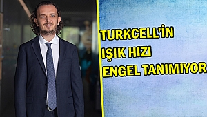 Turkcell in ışık hızı engel tanımıyor