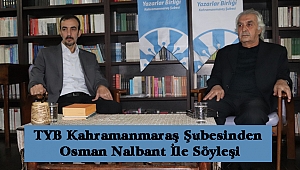 TYB Kahramanmaraş Şubesinden Osman Nalbant İle Söyleşi
