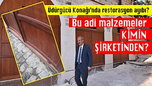 ÜDÜRGÜCÜ KONAĞI’NDA RESTORASYON AYIBI?