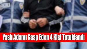 Yaşlı Adamı Gasp Eden 4 Kişi Tutuklandı