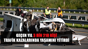 2018 Yılında 3 Bin 218 Kişi Trafik Kazaları Sonucunda Hayatını Kaybetti
