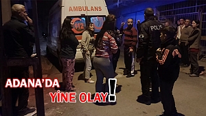 Adana da yine