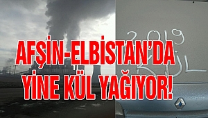 AFŞİN-ELBİSTAN'DA YİNE KÜL YAĞIYOR