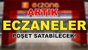 ARTIK ECZANEDE SADECE İLAÇ SATILMAYACAK
