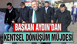 Başkan Aydın’dan Kentsel Dönüşüm Müjdesi