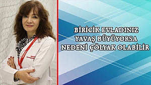 BİRİCİK EVLADINIZ YAVAŞ BÜYÜYORSA NEDENİ ÇÖLYAK OLABİLİR 